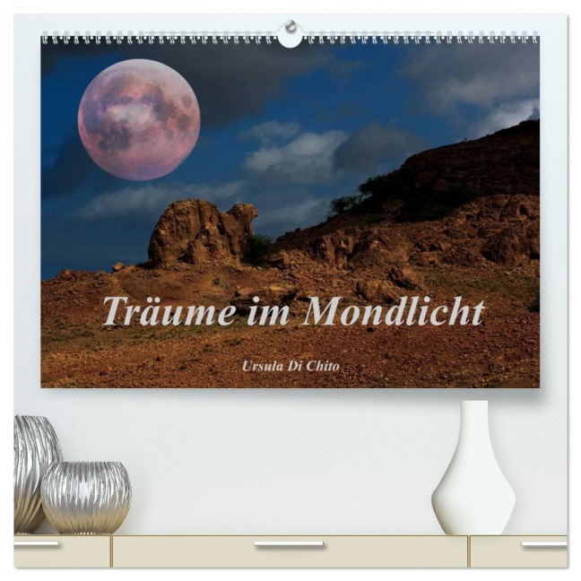 Träume im Mondlicht (hochwertiger Premium Wandkalender 2026 DIN A2 quer), Kunstdruck in Hochglanz - Ursula Di Chito