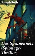 Cover-Bild zum Titel 'Das Spinnennetz (Spionage-Thriller)' von 'Joseph Roth'