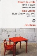 Cover-Bild zum Titel 'Non è cosa. Vita affettiva degli oggetti-Non siamo mai stati soli. Oggetti e disegni' von 'Franco La Cecla, Luca Vitone'