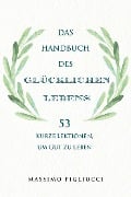 Cover-Bild zum Titel 'Das Handbuch des glücklichen Lebens' von 'Massimo Pigliucci'