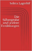 Cover-Bild zum Titel 'Die Silbergrube und andere Erzählungen' von 'Selma Lagerlöf'