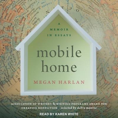 Mobile Home Lib/E: A Memoir in Essays - Megan Harlan