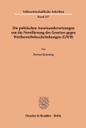 Cover-Bild zum Titel 'Die politischen Auseinandersetzungen um die Novellierung des Gesetzes gegen Wettbewerbsbeschränkungen (GWB).' von 'Werner Jäckering'