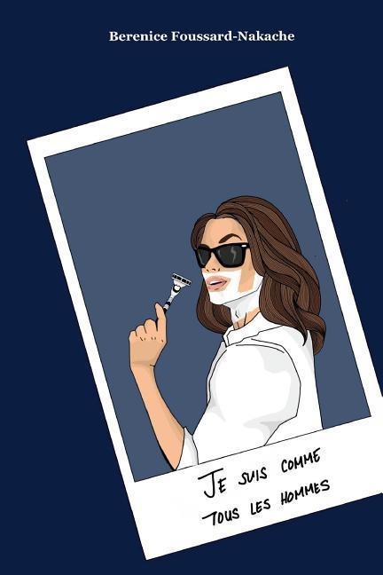 Je suis comme tous les hommes - Berenice Foussard-Nakache