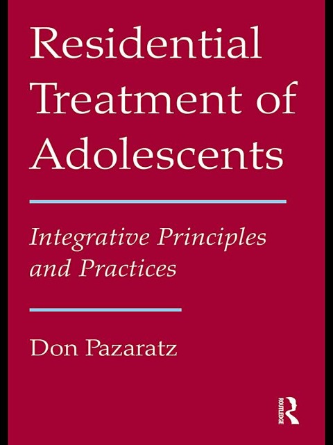 Residential Treatment of Adolescents - Don Pazaratz