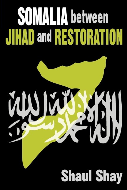 Somalia Between Jihad and Restoration - Shaul Shay