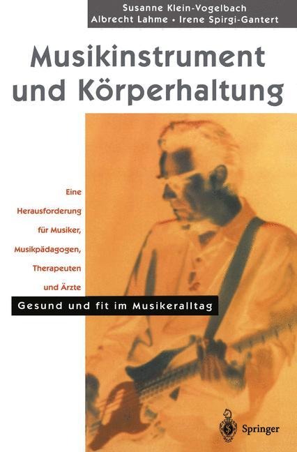 Musikinstrument und Körperhaltung - S. Klein-Vogelbach, I. Spirgi-Gantert, A. Lahme