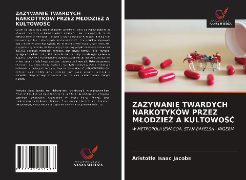ZA¿YWANIE TWARDYCH NARKOTYKÓW PRZEZ M¿ODZIE¿ A KULTOWO¿¿ - Aristotle Isaac Jacobs