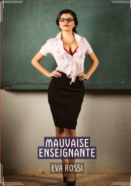 Mauvaise Enseignante - Eva Rossi