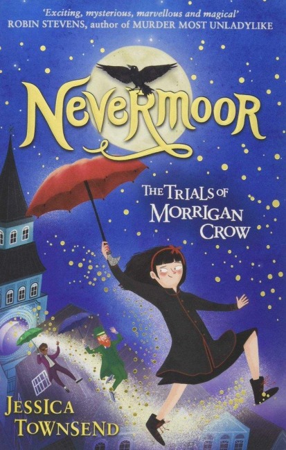 Nevermoor 01: The Trials of Morrigan Crow - Jessica Townsend