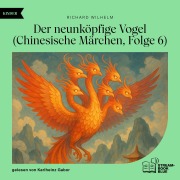 Cover-Bild zum Titel 'Der neunköpfige Vogel (Chinesische Märchen, Folge 6)' von 'Richard Wilhelm'