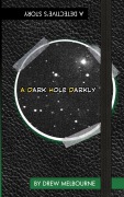Cover-Bild zum Titel 'A Dark Hole Darkly' von 'Drew Melbourne'