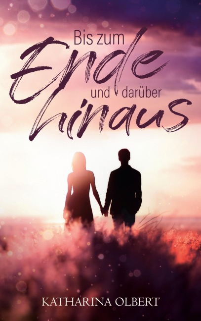 Bis zum Ende und darüber hinaus - Katharina Olbert