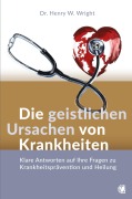 Cover-Bild zum Titel 'Die geistlichen Ursachen von Krankheiten' von 'Henry W. Wright'