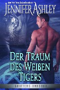 Der Traum des Weißen Tigers (Shifters Unbound: Deutsche Ausgabe, #8) - Jennifer Ashley