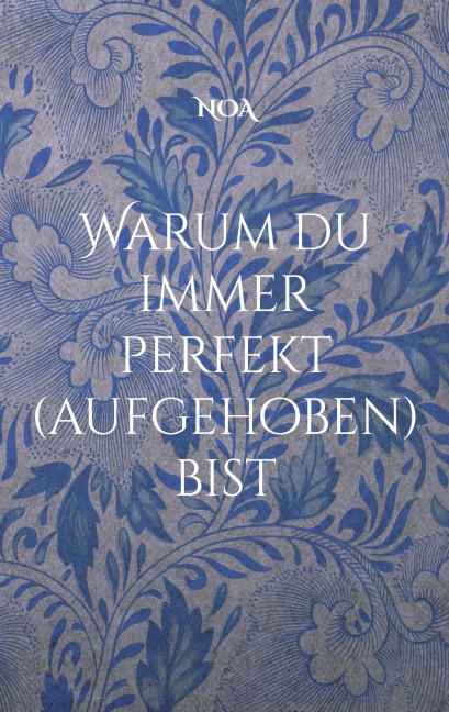 Warum du immer perfekt (aufgehoben) bist - Noa Straumann