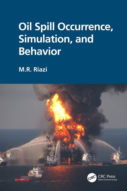 Oil Spill Occurrence, Simulation, and Behavior - M. R. Riazi
