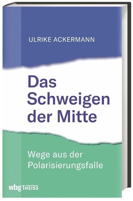 Das Schweigen der Mitte - Ulrike Ackermann