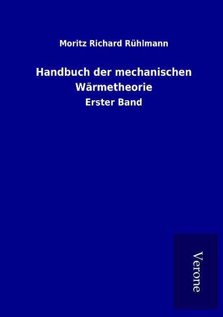 Handbuch der mechanischen Wärmetheorie - Moritz Richard Rühlmann