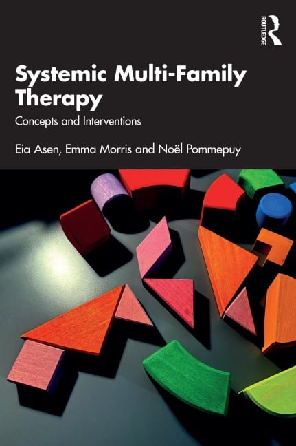Systemic Multi-Family Therapy - Eia Asen, Noël Pommepuy, Emma Morris