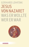 Cover-Bild zum Titel 'Jesus von Nazaret - Was er wollte, wer er war' von 'Gerhard Lohfink'