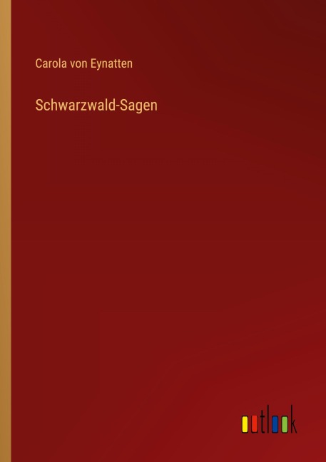Schwarzwald-Sagen - Carola Von Eynatten