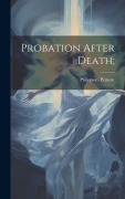 Cover-Bild zum Titel 'Probation After Death;' von 'Philemon Pement'