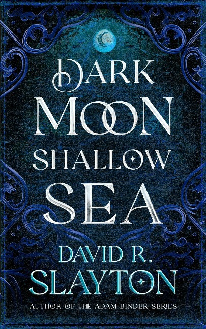 Dark Moon, Shallow Sea - David R. Slayton