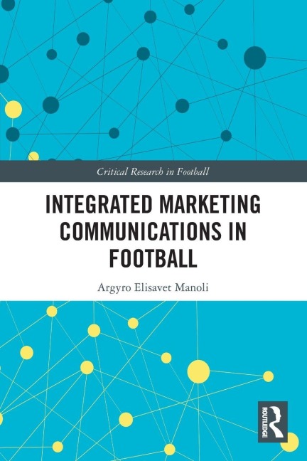 Integrated Marketing Communications in Football - Argyro Elisavet Manoli