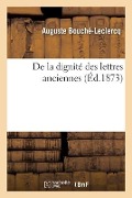 Cover-Bild zum Titel 'de la Dignité Des Lettres Anciennes' von 'Bouche-Leclercq-A'