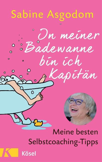 In meiner Badewanne bin ich Kapitän - Sabine Asgodom