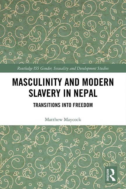 Masculinity and Modern Slavery in Nepal - Matthew Maycock