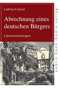 Cover-Bild zum Titel 'Abrechnung eines deutschen Bürgers' von 'Ludwig Conrad'