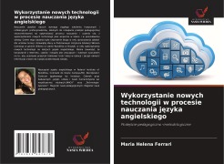 Cover-Bild zum Titel 'Wykorzystanie nowych technologii w procesie nauczania j¿zyka angielskiego' von 'Maria Helena Ferrari'