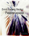 Cover-Bild zum Titel 'Papperlapapp' von 'Ernst Ludwig Becker'
