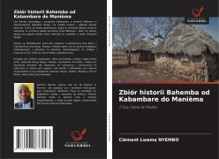 Cover-Bild zum Titel 'Zbiór historii Bahemba od Kabambare do Manièma' von 'Clément Lwama Nyembo'
