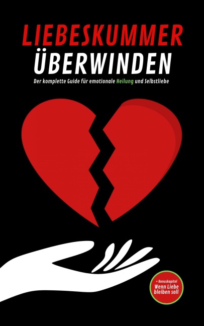 LIEBESKUMMER ÜBERWINDEN: Der komplette Guide für emotionale Heilung und Selbstliebe - Pointing Globe
