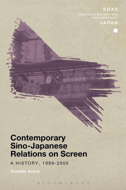 Contemporary Sino-Japanese Relations on Screen - Griseldis Kirsch