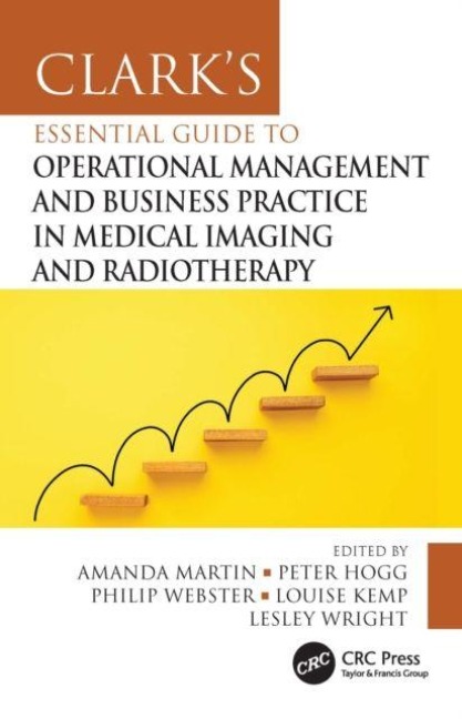 Clark's Essential Guide to Operational Management and Business Practice in Medical Imaging and Radiotherapy - 