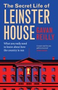 The Secret Life of Leinster House - Gavan Reilly