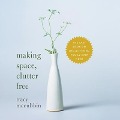 Making Space, Clutter Free Lib/E: The Last Book on Decluttering You'll Ever Need - Tracy Mccubbin