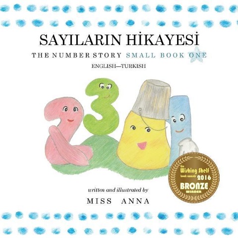 The Number Story 1 SAYILARIN HİKAYESİ: Small Book One English-Turkish - Anna