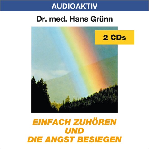 Einfach zuhören und die Angst besiegen. 2 CDs - Hans Grünn