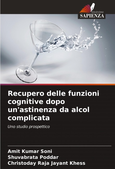 Recupero delle funzioni cognitive dopo un'astinenza da alcol complicata - Amit Kumar Soni, Shuvabrata Poddar, Christoday Raja Jayant Khess