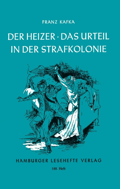 Der Heizer / Das Urteil / In der Strafkolonie - Franz Kafka