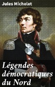 Cover-Bild zum Titel 'Légendes démocratiques du Nord' von 'Jules Michelet'