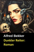 Cover-Bild zum Titel 'Dunkler Reiter: Roman' von 'Alfred Bekker'