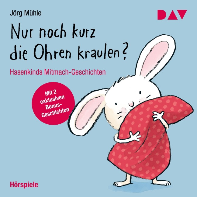 Nur noch kurz die Ohren kraulen? Hasenkinds Mitmach-Geschichten - Jörg Mühle