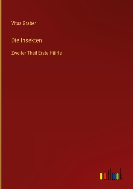 Die Insekten - Vitus Graber