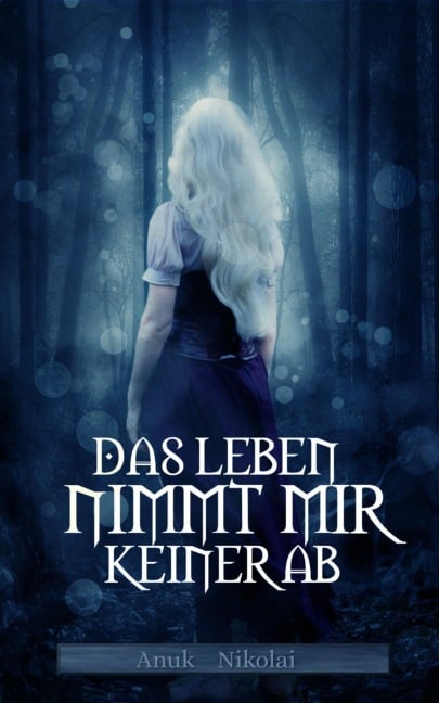 Das Leben nimmt mir keiner ab - Anuk Nikolai